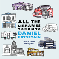 All the Libraries Toronto 1459735099 Book Cover
