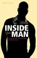 Getting Inside Your Man: A Woman's Guid To Understanding The Man She Loves 0989534448 Book Cover