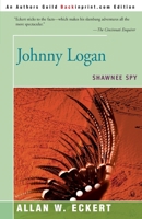 Johnny Logan: Shawnee Spy 0595167632 Book Cover
