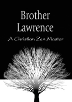 Brother Lawrence: A Christian Zen Master 1933630973 Book Cover