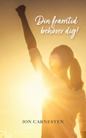 Din framtid behöver dig! (Swedish Edition) 9180579590 Book Cover