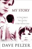 My Story: "A Child Called It", "The Lost Boy", "A Man Named Dave" 0752864017 Book Cover