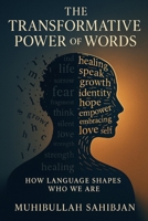 The Transformative Power of Words: How Language Shapes Who We Are B0GD7T3GQV Book Cover