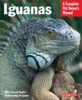 Iguanas: Everything About Selection, Care, Nutrition, Diseases, Breeding, and Behavior (Barron's Complete Pet Owner's Manuals) 0764119931 Book Cover