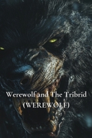 Werewolf and The Tribrid (WEREWOLF) B0DRLF85KC Book Cover