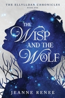 The Wisp and the Wolf (The Ellylldan Chronicles) B0DJF91RGQ Book Cover