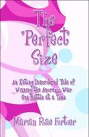 The "Perfect" Size: An Eating Disordered Tale of Winning the Anorexic War One Battle at a Time 1605638064 Book Cover