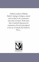 An Analysis of Bishop Butler's Analogy of Religion, Natural and Revealed: To the Constitution and Course of Nature, With Notes 046951809X Book Cover