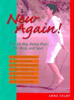 New Again!: The 28-Day Detox Plan for Body and Soul 1569751900 Book Cover