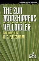 The Sun Worshippers / Yellowleg: Two Novels 1933586400 Book Cover