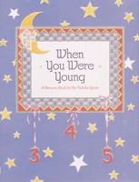 When You Were Young: A Memory Book for the Toddler Years 1558591648 Book Cover