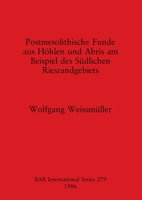 Postmesolithische Funde aus Hohlen und Abris am Beispiel des Südlichen Riesrandgebiets 0860543595 Book Cover