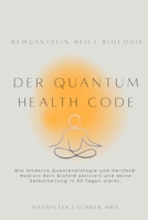 Der Quantum Health CODE: Wie moderne Quantenbiologie und Herzfeld-Medizin dein Biofeld aktiviert und deine Selbstheilung in 30 Tagen stärkt. ... komplette 60-Tage System") (German Edition) B0G7825RTF Book Cover