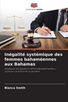 Inégalité systémique des femmes bahaméennes aux Bahamas: Disséquer les questions féministes pertinentes, y compris l'automonie corporelle (French Edition) 6203852643 Book Cover