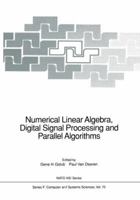 Numerical Linear Algebra, Digital Signal Processing and Parallel Algorithms 3642755380 Book Cover