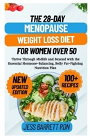 The 28-Day Menopause Weight Loss Diet for Women Over 50: Thrive Through Midlife and Beyond with the Essential Hormone-Balancing, Belly Fat-Fighting Nutrition Plan B0FR9B4RT6 Book Cover