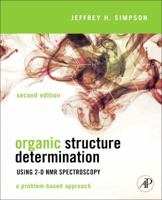 Organic Structure Determination Using 2-D NMR Spectroscopy: A Problem-Based Approach 0123849705 Book Cover