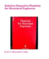 Solution Manual to Plasticity for Structural Engineers 1320064442 Book Cover