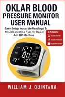 Oklar Blood Pressure Monitor User Manual: Easy Setup, Accurate Readings & Troubleshooting Tips for Upper Arm BP Machine B0FV3GGSQF Book Cover