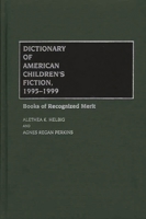 Dictionary of American Children's Fiction, 1995-1999: Books of Recognized Merit (Dictionary of American Children's Fiction) 0313303894 Book Cover