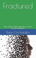 Fractured: When ambition clashes with culture, civil war, poverty, and politics B091F77S9W Book Cover