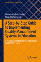 A Step-by-Step Guide to Implementing Quality Management Systems in Education: A Practical Handbook for the Application of ISO 21001:2021 (Management for Professionals) 3032261252 Book Cover
