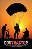 Contractor: Contracting Requires Teamwork, Dedication To Complete The Mission B0F4435583 Book Cover