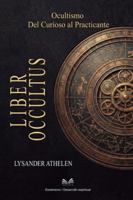 Liber Occultus: Ocultismo: Del Curioso al Practicante" 6598868580 Book Cover