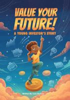 Value Your Future!: A Young Investor's Story B0FHVNBHGN Book Cover