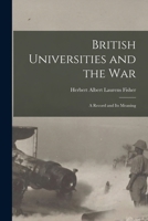 British Universities and the War: A Record and Its Meaning 1017880085 Book Cover