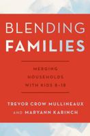 Blending Families: Merging Households with Kids 8-18 0810895684 Book Cover