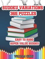 Sudoku Variations 365 Puzzles: Easy To Hard : Super Value Sudoku 1719845352 Book Cover