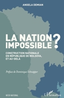 La Nation impossible ?: Construction nationale en République de Moldova, et au-delà (French Edition) 2343089450 Book Cover