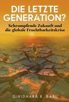 Die letzte Generation?: Schrumpfende Zukunft und die globale Fruchtbarkeitskrise (Dawn of Change: Embracing Tomorrow's Demographic Shifts) (German Edition) B0DLTCWVWC Book Cover