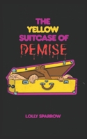 The Yellow Suitcase Of Demise B0H7KN8VX7 Book Cover