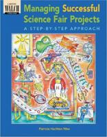 Managing Successful Science Fair Projects: A Step-By-Step Approach 0825128048 Book Cover