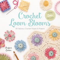 Crochet Loom Blooms: 30 Fabulous Crochet Flowers & Projects 163250619X Book Cover