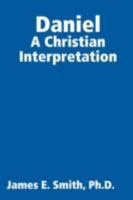 Daniel: A Christian Interpretaton 1329395360 Book Cover