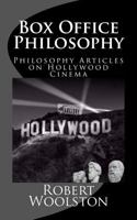 Box Office Philosophy: Philosophy Articles on Hollywood Cinema 1975653629 Book Cover