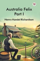 Australia Felix Part I 9369424997 Book Cover