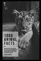 1000 Animal Facts and Trivia Challenges to Test your Knowledge of the Cutest and Most Terrifying Inhabitants of Planet Earth B092C4HB2R Book Cover