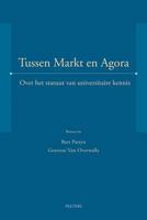 Tussen Markt En Agora: Over Het Statuut Van Universitaire Kennis 904291775X Book Cover