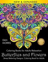 Coloring Books for Adults Relaxation: Butterflies and Flowers: Stress Relieving Designs: Coloring Book for Adults: (Volume 1 of Nature Coloring Books Series by Dan Morris) 1945710063 Book Cover