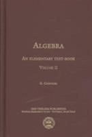 Algebra, an Elementary Text-Book for the Higher Classes of Secondary Schools and for Colleges: Pt. 1 & 2 (AMS Chelsea Publishing) 1175696218 Book Cover