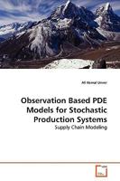 Observation Based PDE Models for Stochastic Production Systems: Supply Chain Modeling 3639104544 Book Cover