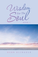 Wisdom For The Soul: Book 1 B0BDLQW9PT Book Cover