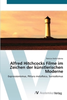 Alfred Hitchcocks Filme Im Zeichen Der Kunstlerischen Moderne 3639475909 Book Cover