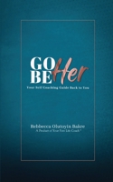 Go Be Her: Your Self Coaching Guide Back to You B0B6DKNM1J Book Cover