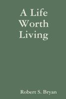 A Life Worth Living 130424976X Book Cover