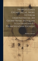 Propositiones Geometricae, More Veterum Demonstratae, Ad Geometriam Antiquam Illustrandam Et Promovendam Idoneae 1020322764 Book Cover
